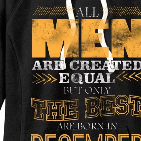 All Men Created Equally The Best Are Born In December Women's Fleece Hoodie