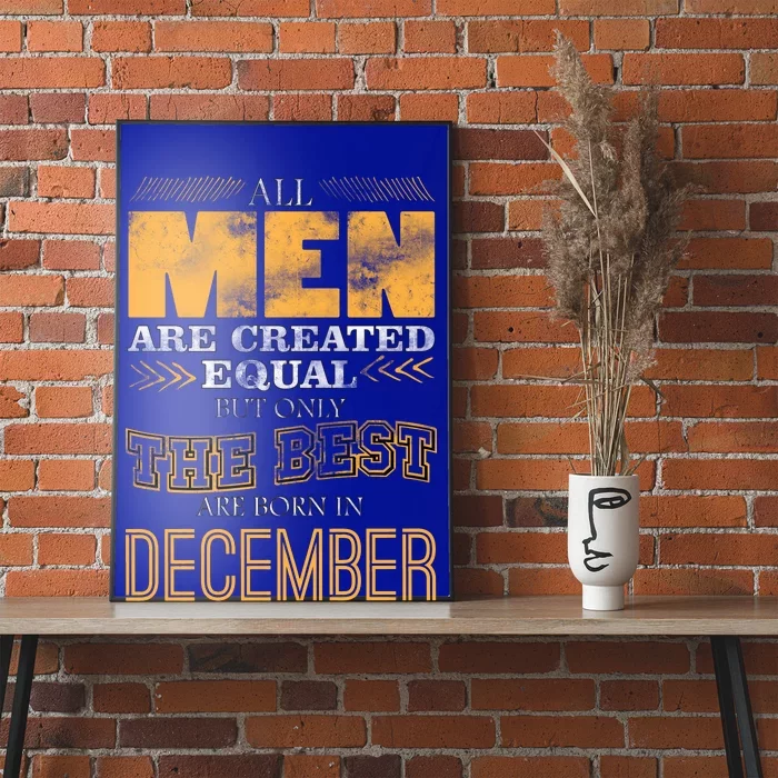 All Men Created Equally The Best Are Born In December Poster