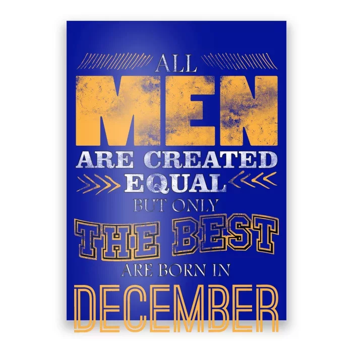 All Men Created Equally The Best Are Born In December Poster