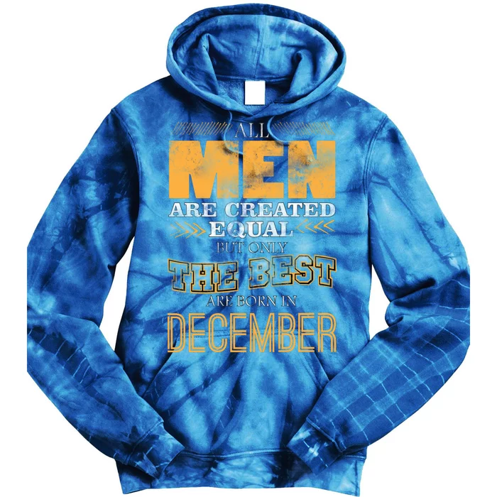 All Men Created Equally The Best Are Born In December Tie Dye Hoodie