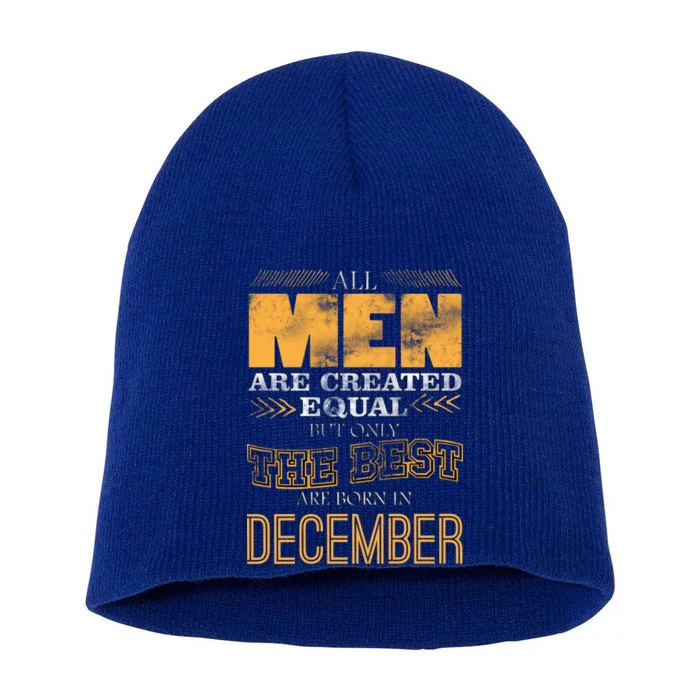 All Men Created Equally The Best Are Born In December Short Acrylic Beanie