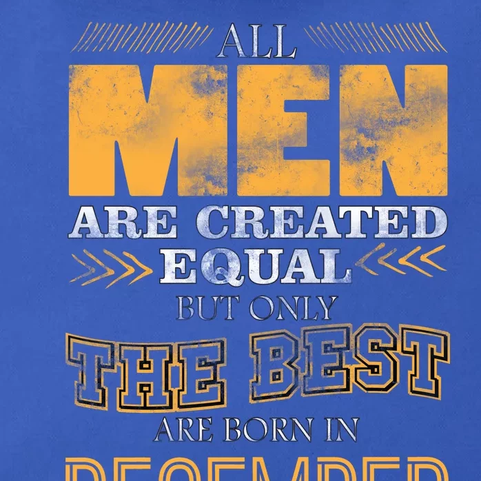 All Men Created Equally The Best Are Born In December Zip Tote Bag