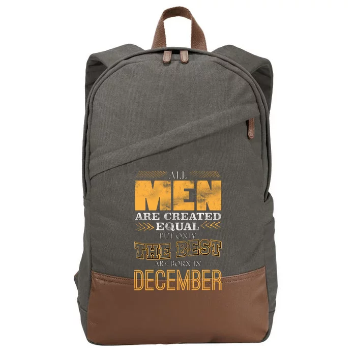 All Men Created Equally The Best Are Born In December Cotton Canvas Backpack