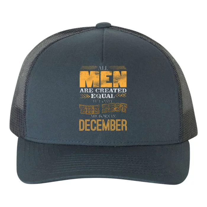 All Men Created Equally The Best Are Born In December Yupoong Adult 5-Panel Trucker Hat