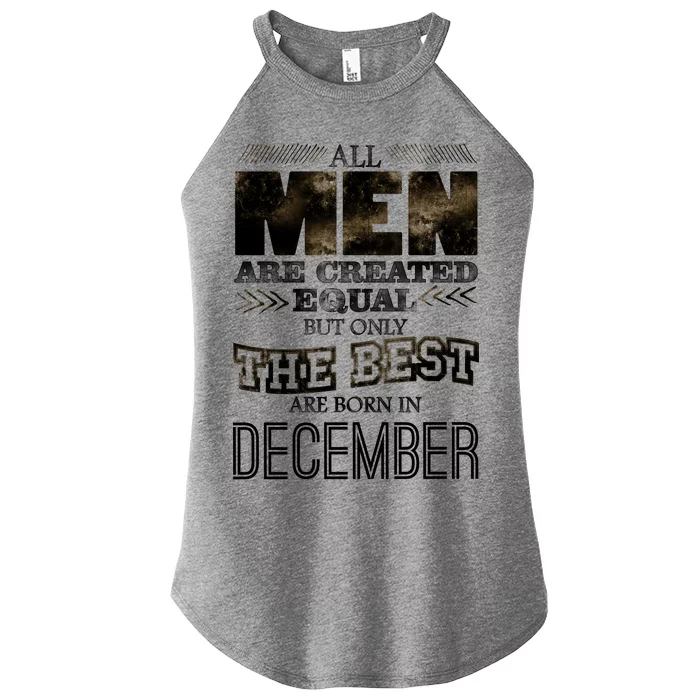 All Men Created Equally The Best Are Born In December Women’s Perfect Tri Rocker Tank