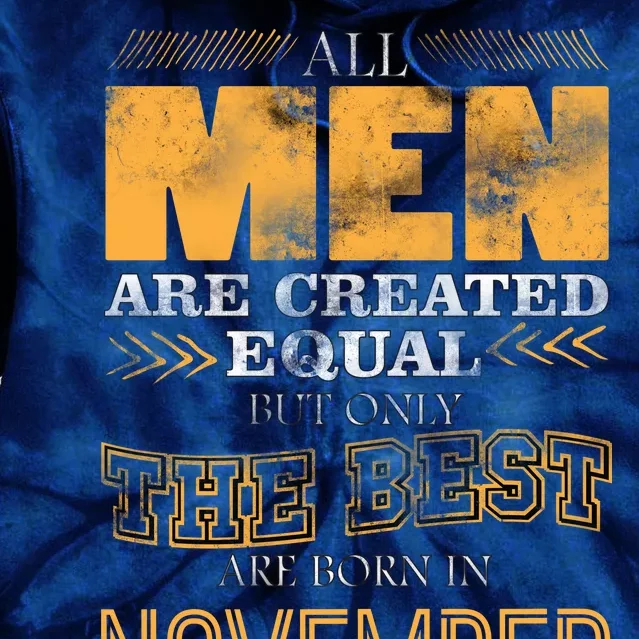 All Men Created Equally The Best Are Born In November Tie Dye Hoodie