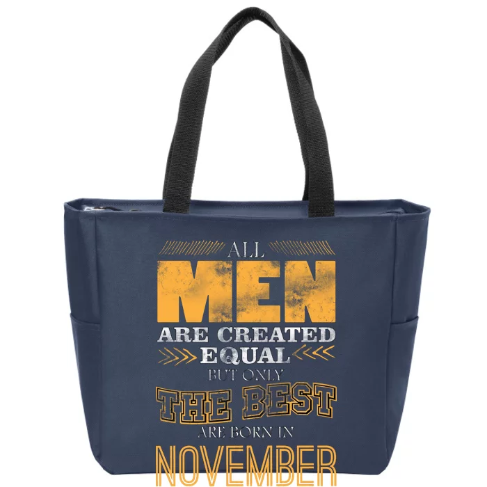 All Men Created Equally The Best Are Born In November Zip Tote Bag