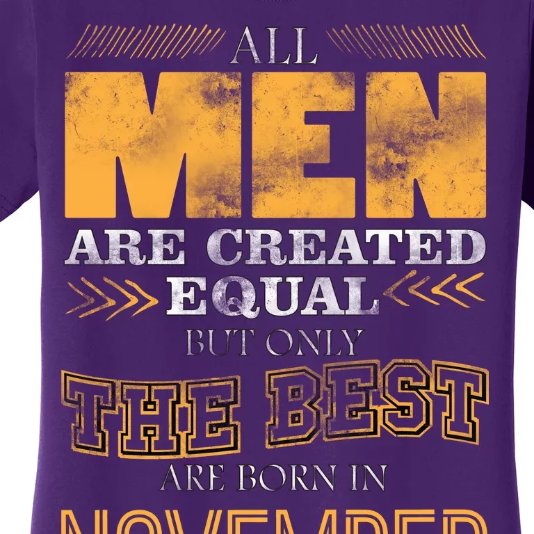 All Men Created Equally The Best Are Born In November Women's T-Shirt