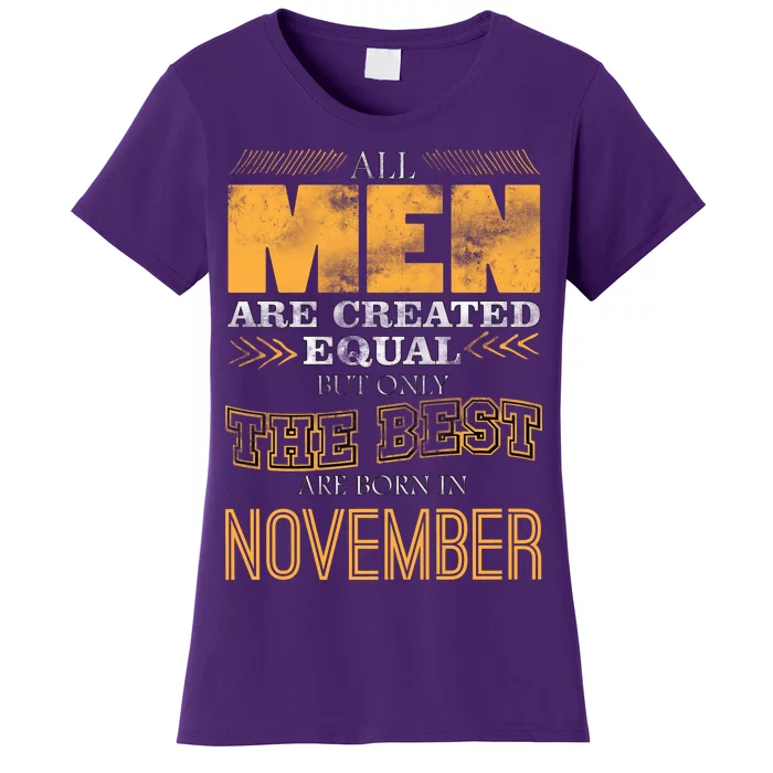 All Men Created Equally The Best Are Born In November Women's T-Shirt