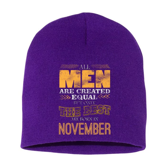 All Men Created Equally The Best Are Born In November Short Acrylic Beanie