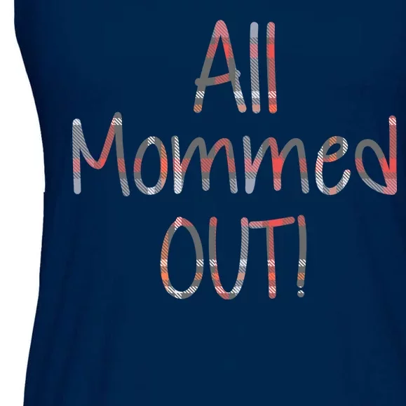 All Mommed Out Ladies Essential Flowy Tank