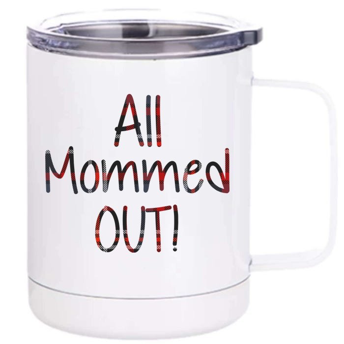 All Mommed Out Front & Back 12oz Stainless Steel Tumbler Cup