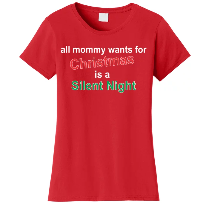 All Mommy Wanted For Christmas Was A Silent Night Women's T-Shirt