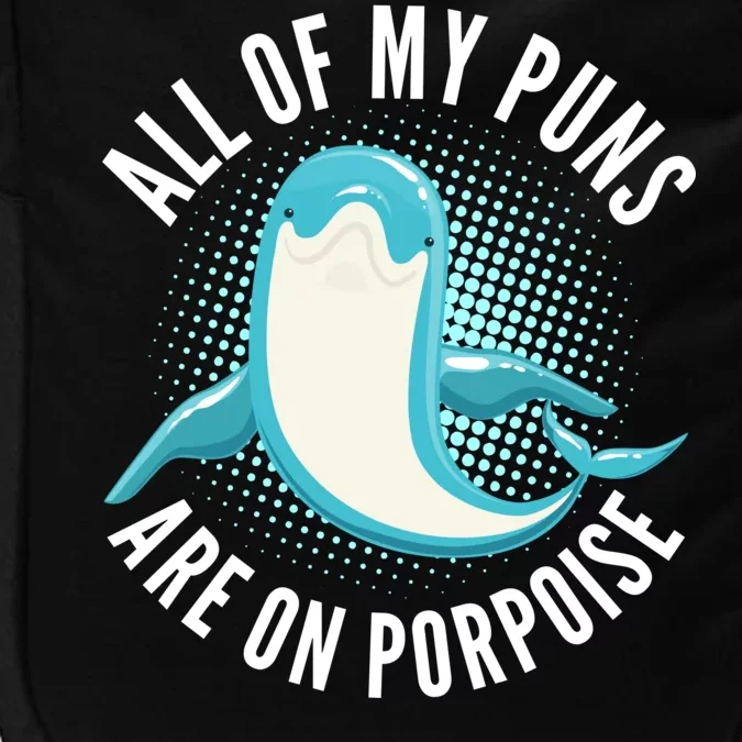 All Of My Puns Are On Porpoise Impact Tech Backpack