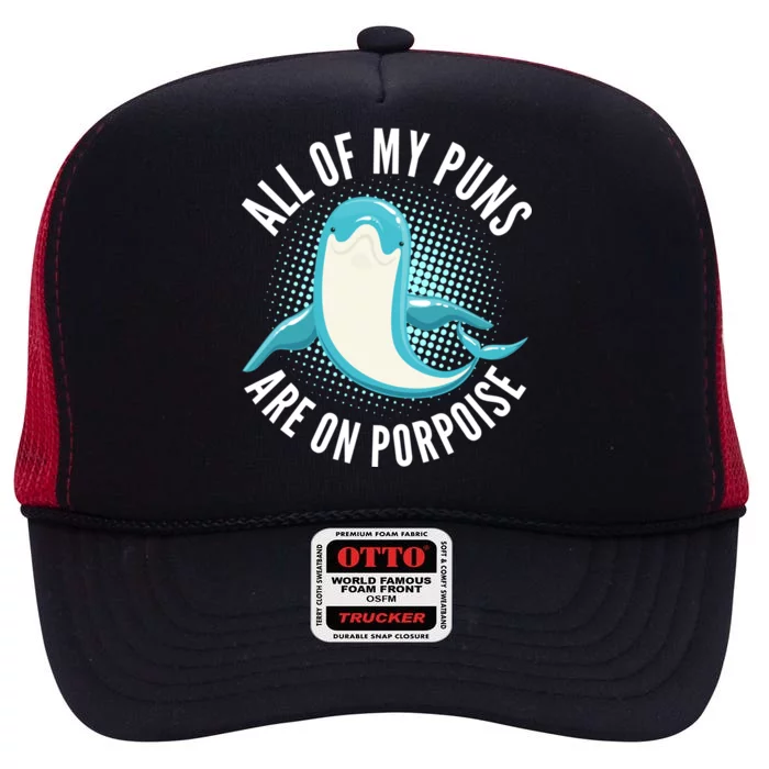 All Of My Puns Are On Porpoise High Crown Mesh Trucker Hat