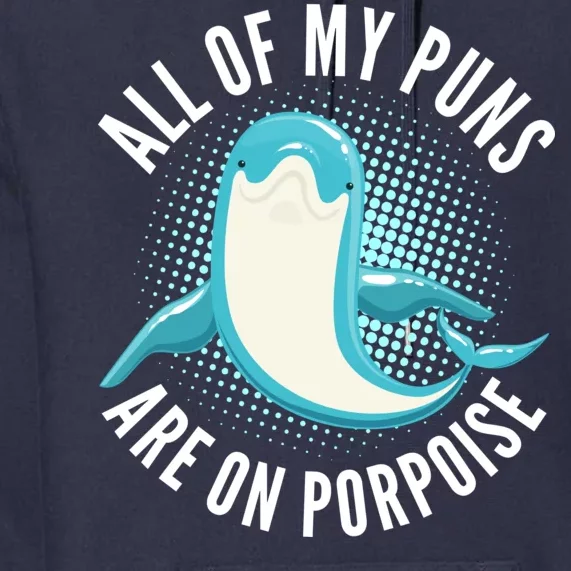 All Of My Puns Are On Porpoise Premium Hoodie