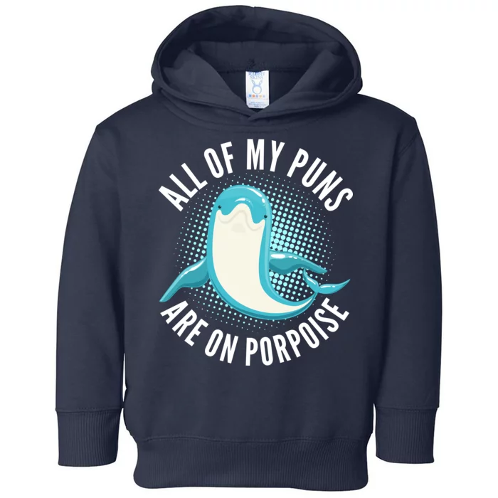 All Of My Puns Are On Porpoise Toddler Hoodie