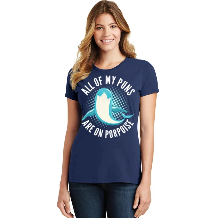 All Of My Puns Are On Porpoise Women's T-Shirt