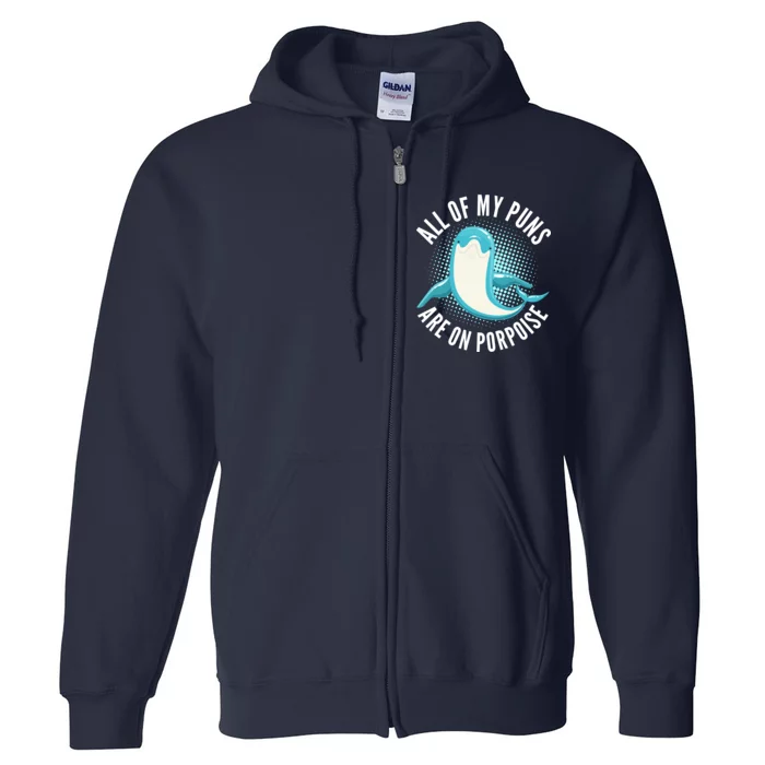 All Of My Puns Are On Porpoise Full Zip Hoodie