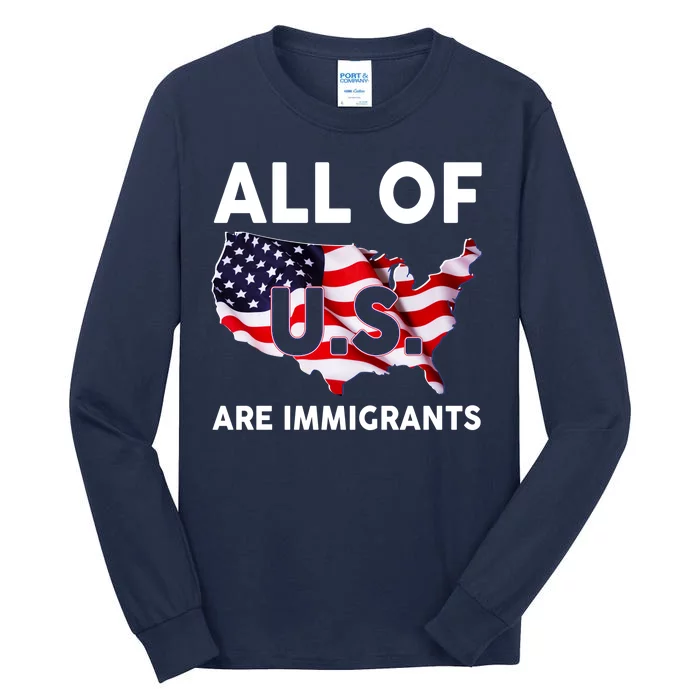 All Of Us Are Immigrants Tall Long Sleeve T-Shirt