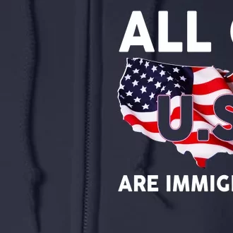 All Of Us Are Immigrants Full Zip Hoodie