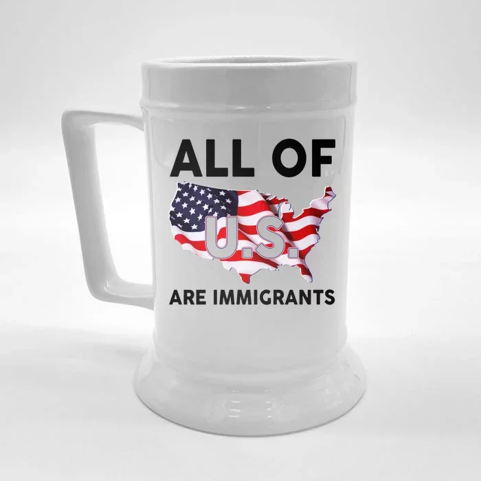 All Of Us Are Immigrants Front & Back Beer Stein