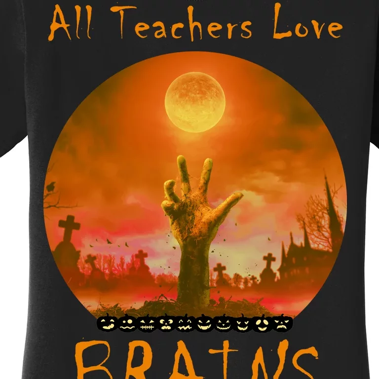 All Teachers Love Brains Zombie Women's T-Shirt