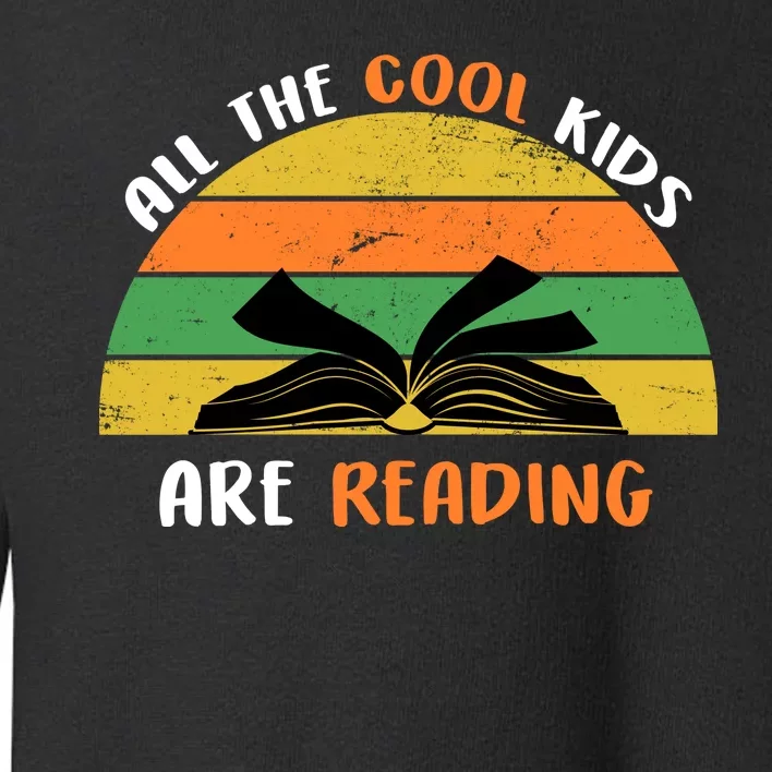 All The Cool Kids Are Reading Toddler Sweatshirt