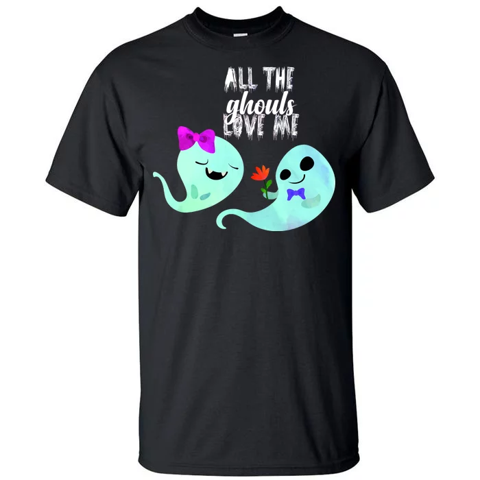 All The Ghouls Love Me Tall T-Shirt