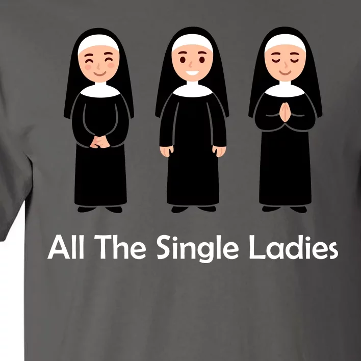 All The Single Ladies Nun Tall T-Shirt