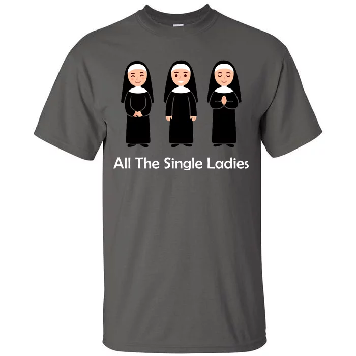 All The Single Ladies Nun Tall T-Shirt