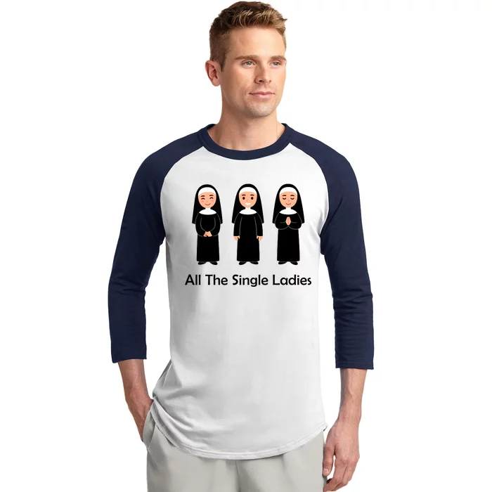 All The Single Ladies Nun Baseball Sleeve Shirt