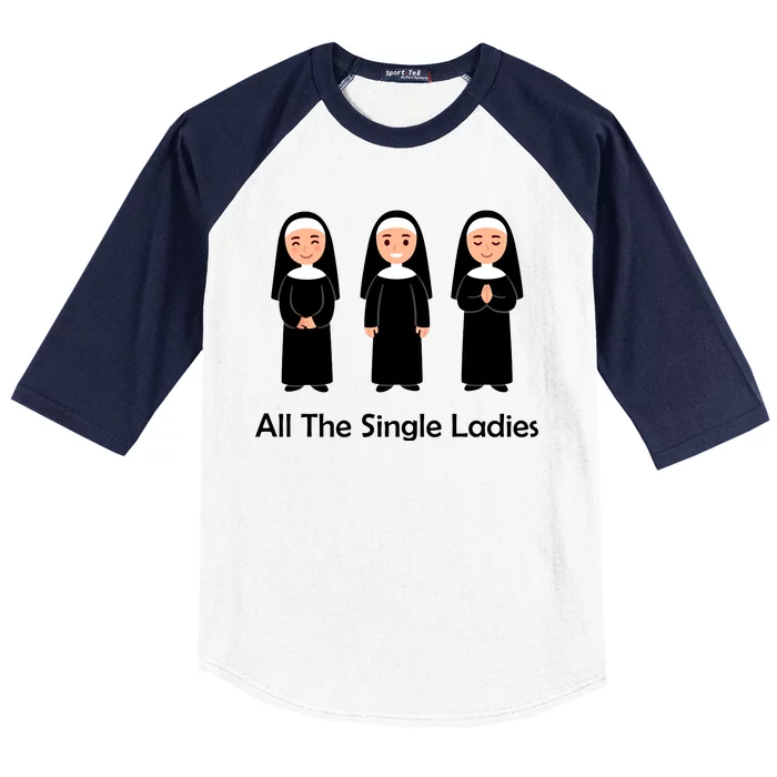 All The Single Ladies Nun Baseball Sleeve Shirt