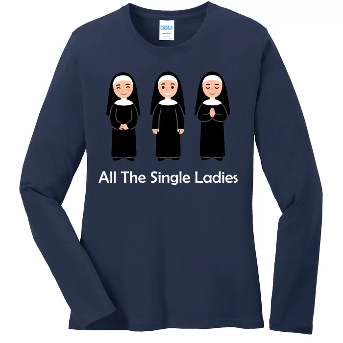 All The Single Ladies Nun Ladies Long Sleeve Shirt