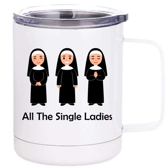 All The Single Ladies Nun Front & Back 12oz Stainless Steel Tumbler Cup