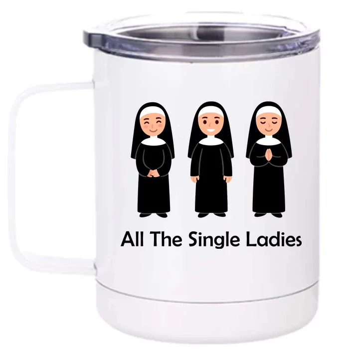 All The Single Ladies Nun Front & Back 12oz Stainless Steel Tumbler Cup