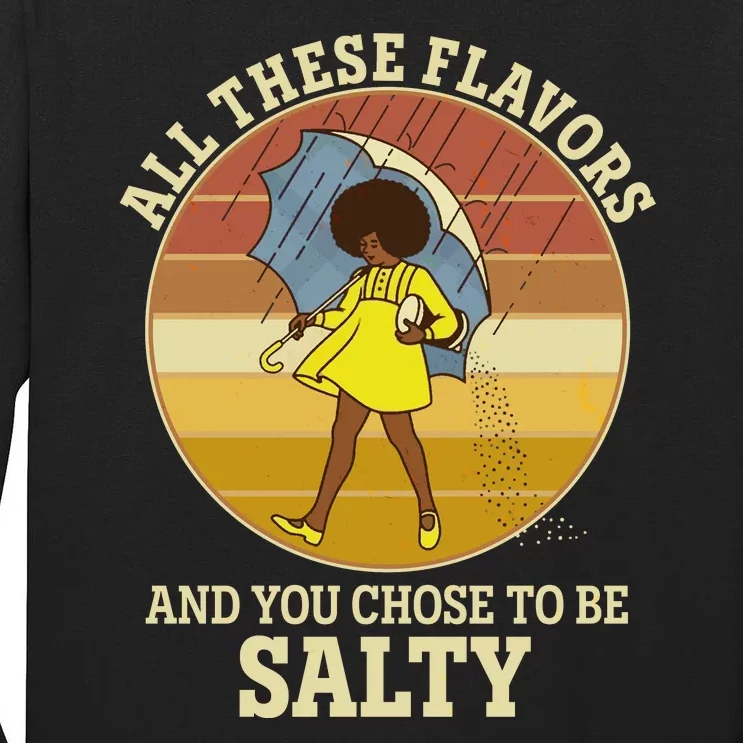 All These Flavors And You Chose To Be Salty Tall Long Sleeve T-Shirt