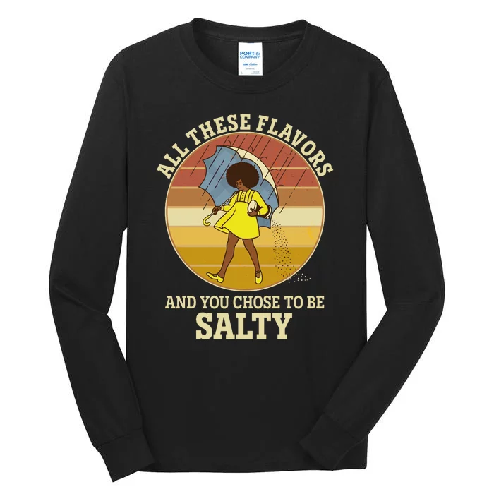 All These Flavors And You Chose To Be Salty Tall Long Sleeve T-Shirt