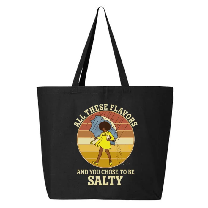 All These Flavors And You Chose To Be Salty 25L Jumbo Tote