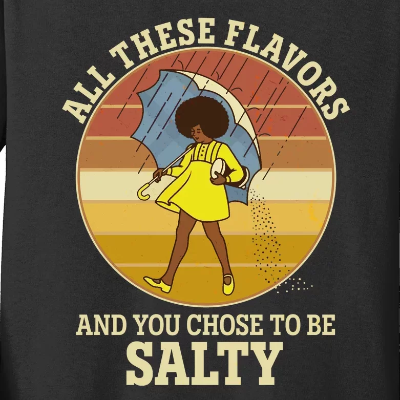 All These Flavors And You Chose To Be Salty Kids Long Sleeve Shirt