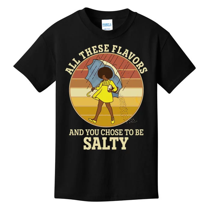 All These Flavors And You Chose To Be Salty Kids T-Shirt