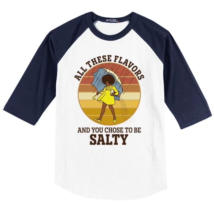 All These Flavors And You Chose To Be Salty Baseball Sleeve Shirt