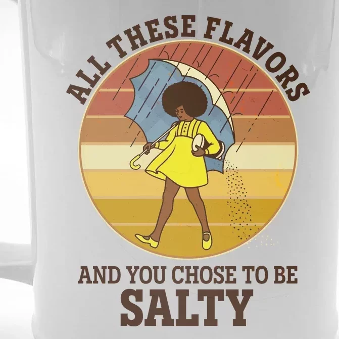 All These Flavors And You Chose To Be Salty Front & Back Beer Stein