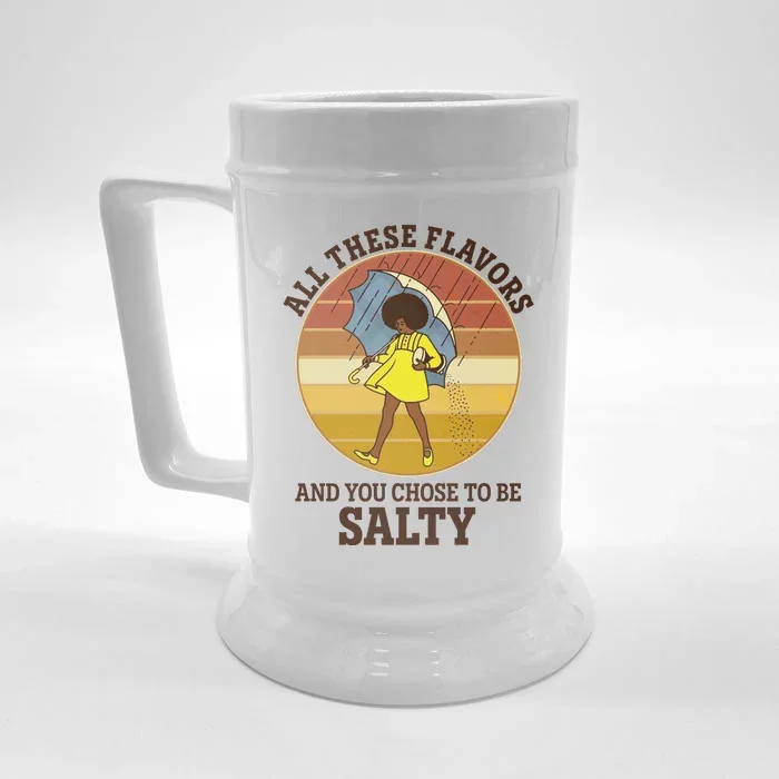 All These Flavors And You Chose To Be Salty Front & Back Beer Stein