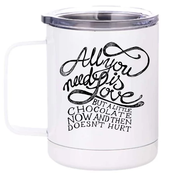 All You Need is Love but a Little Chocolate Doesn't Hurt Valentine's Day Front & Back 12oz Stainless Steel Tumbler Cup