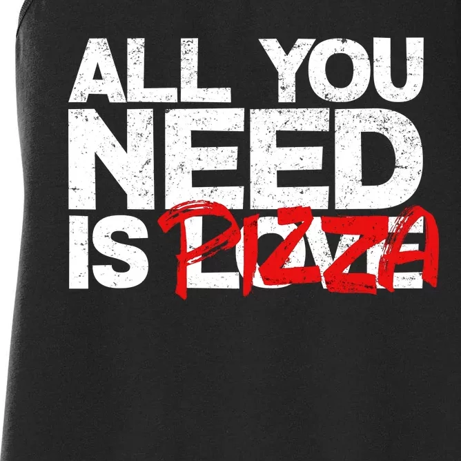 All You Need Is Pizza Women's Racerback Tank