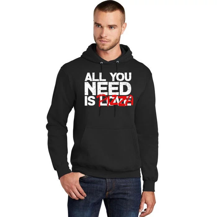 All You Need Is Pizza Tall Hoodie