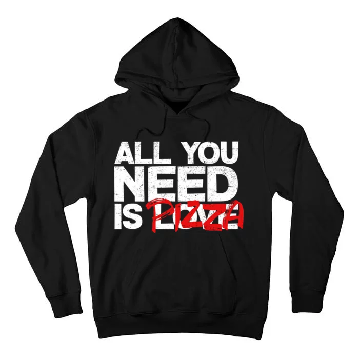 All You Need Is Pizza Tall Hoodie