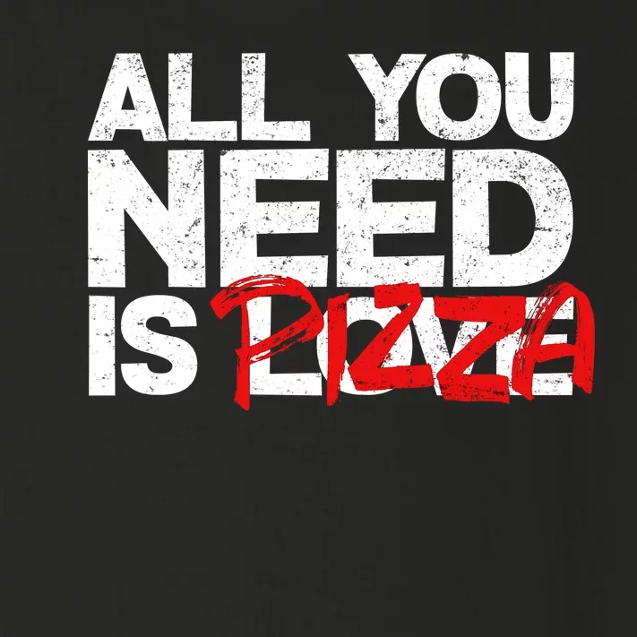 All You Need Is Pizza Toddler Long Sleeve Shirt