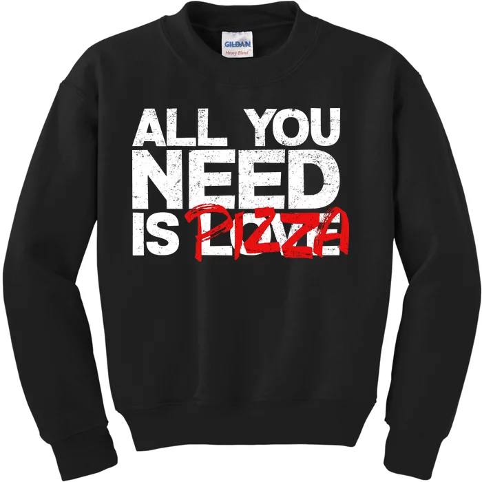 All You Need Is Pizza Kids Sweatshirt